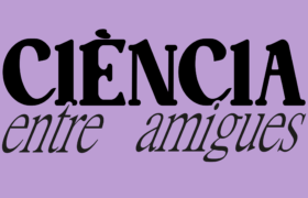 Abril—juny | Ciència entre amigues —espai de tertúlia